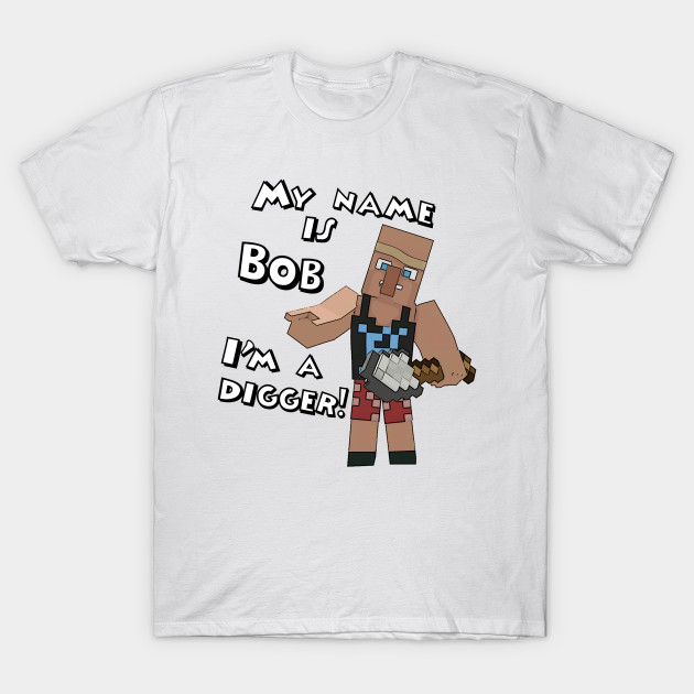 Bob the Digger T-Shirt-TOZ